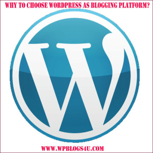 Why to Choose WordPress as Your Blogging Platform!